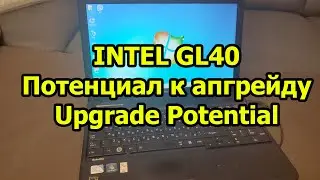 Intel GL40 and upgrade potential