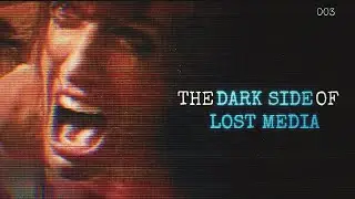The Dark Side of Lost Media [3]