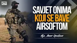 SAVJET ONIMA KOJI SE BAVE AIRSOFTOM - Hfz. Amar Gadžun ᴴᴰ┇Poziv na pravi put