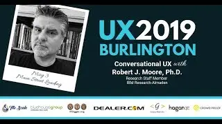 Conversational UX—Human Speech Patterns Meet UX by Dr. Bob Moore (UX Burlington 2019)