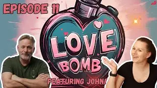 Love Bomb Ep 11 Ft John from Talking Story