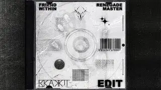 FRIEND WITHIN - RENEGADE MASTER (BRAKKIT EDIT)