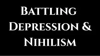 Battling Depression & Nihilism (RIP Reckful)
