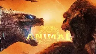 Animal - Godzilla x Kong | Animal Movie BGM #Animal