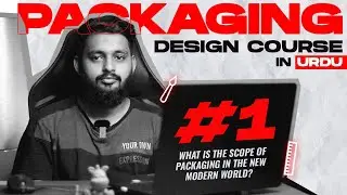 Product Packaging Design Course in Urdu EP#1 - What is the Scope of Packaging in New Modern World