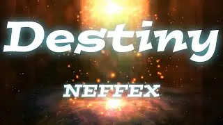 NEFFEX - Destiny (Lyrics)