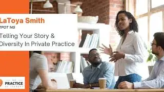 Telling Your Story & Diversity In Private Practice