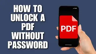 How To Unlock A PDF Without Password (Free Method)