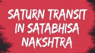 Saturn Transit In Shatabhisha Nakshtra Prediction #astrology #saturn #transit #predictions