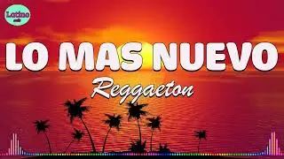 Reggaeton Lo mas nuevo