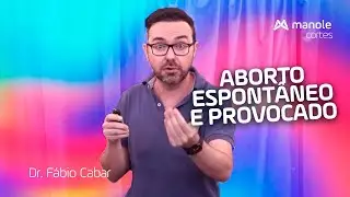 ABORTO: Espontâneo e Provocado