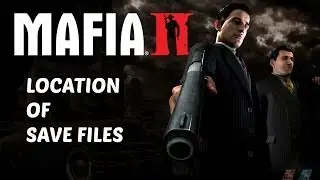Mafia II, Where are my Save Files? (SOLVED!!)