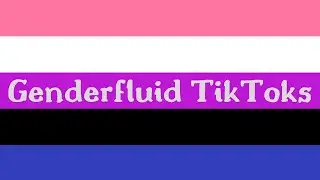 genderfluid tiktoks