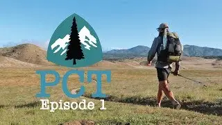PCT 2018 Thru-Hike: Episode 1