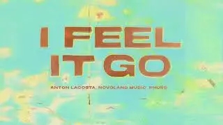 Anton Lacosta, Novoland Music & PHURS - I Feel It Go