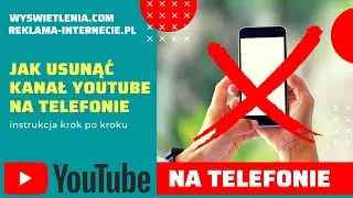 Jak USUNĄĆ KANAŁ YOUTUBE na telefonie. Jak skasować/zamknąć swój kanał YT prywatny i konto marki.
