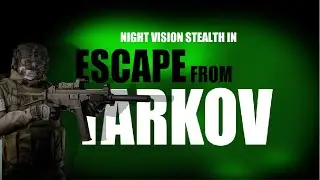 Night Vision Stealth Gameplay (Escape from Tarkov)