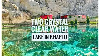 Crystal Clear Water in Khaplu Valley | Sogha Lake & Barah Lake