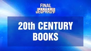 20th Century Books | Final Jeopardy! | JEOPARDY!