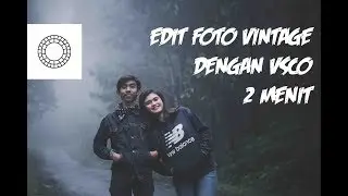 EDIT FOTO VINTAGE DENGAN APLIKASI VSCO FULLPACK