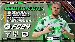 Release! EA FC 24 PPSSPP by MP New Edition Update Transfer & Kits 23/24 Best Graphics HD Peter Drury