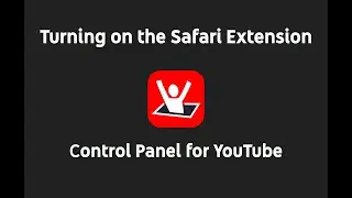 Turning on the Control Panel for YouTube Safari Extension on iOS