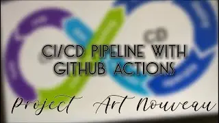 CI/CD pipeline with GitHub Actions - The Art Nouveau Project