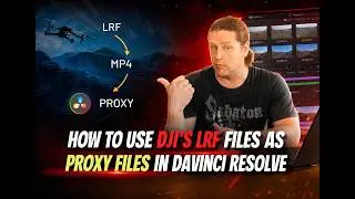 How to Use DJI'S LRF Files as Proxy Files in DaVinci Resolve