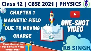 Magnetic Field Due to Moving Charge | Class 12th | One-Shot | CBSE Board 2021 | By RB Singh