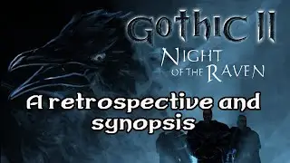 Gothic 2 - A Retrospective and Synopsis