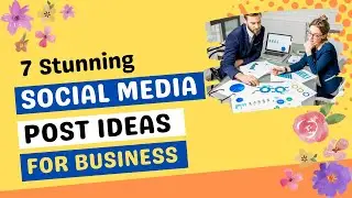 7 Social Media Post Ideas For Business 2022