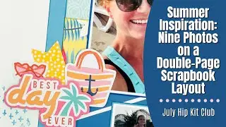 Summer Scrapbooking Idea: Nine Photos + Double-Page Layout