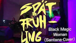 Spätfrühling: Black magic woman - Santana Cover