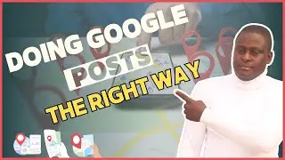 How To Do Google Posts the RIGHT Way For Your Local Business