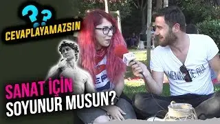 Sanat İçin Soyunur Musun? - Cevaplayamazsın #4