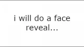I Will Do Face Reveal.......