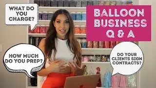 BALLOON BUSINESS Q&A: ALL YOUR QUESTIONS ANSWERED **BONUS BALLOON POP**