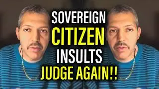 Sovereign Citizen Returns to Court, Insults Judge — Quickly Shut Down Again!!