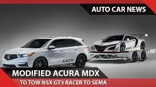 [WOW!] MODIFIED ACURA MDX TO TOW NSX GT3 RACER TO SEMA