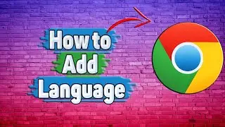How to Add Language to Google Chrome?