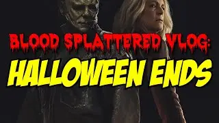 Halloween Ends (2022) - Blood Splattered Vlog (Slasher Horror Movie Review)