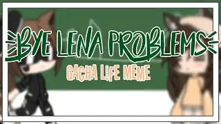 Пока Лена Проблем | Bye Lena Problem Meme [Gacha Life] - Collab