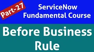 before business rule in servicenow | servicenow before business rule | before query business rule