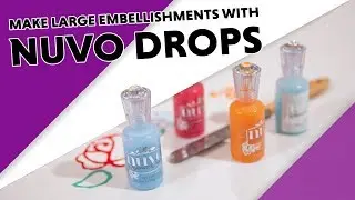 How to make large embellishments with Nuvo Drops!