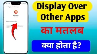Display Over Other Apps Kya Hota Hai || Display Over Other Apps Ka Matlab Kya Hai
