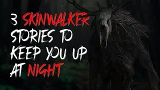 Skinwalker Stories : 3 Skinwalker Stories to keep you up at Night