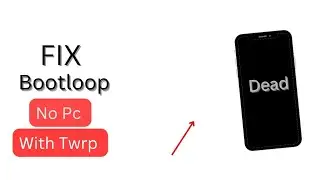 How to Fix Bootloop on Android Device with Twrp