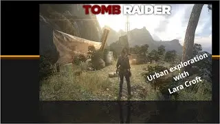 Urbex with Lara Croft TR 2013 (part 1)