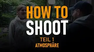 HOW TO SHOOT - Teil 1 - Atmosphäre