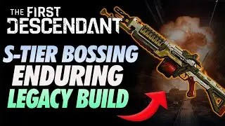 The First Descendant Best Enduring Legacy Build ~STRONGEST WEAPON IN THE GAME READY FOR SEASON 1!~